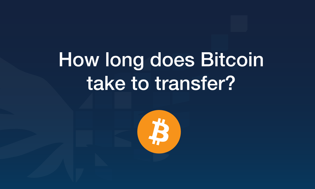 how long does it take for bitcoins to transfer