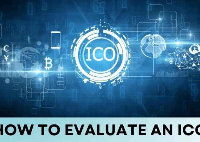 How to evaluate an ICO: A comprehensive guide for savvy investors