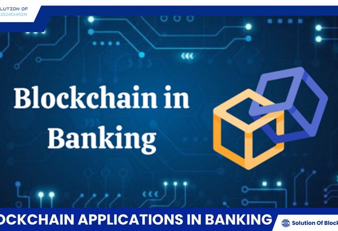 Explore Blockchain applications in banking