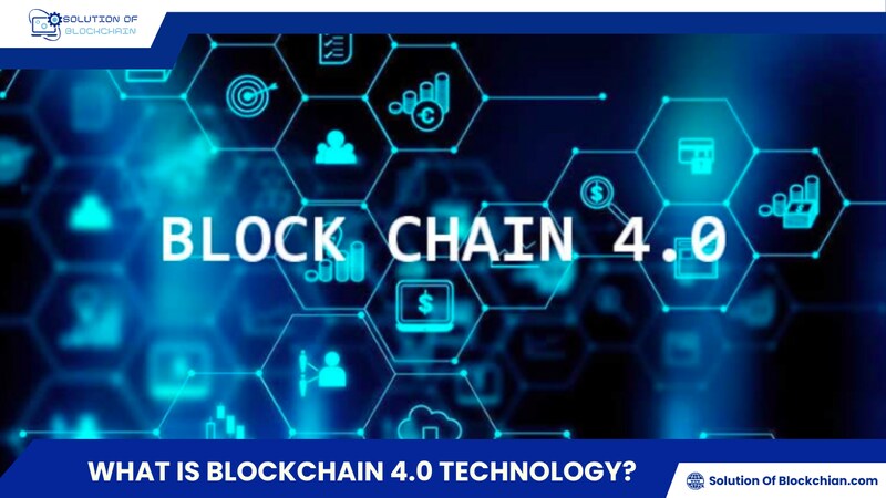 What is Blockchain 4.0 technology? Applications & benefits