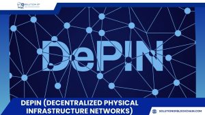 DePIN (Decentralized Physical Infrastructure Networks)