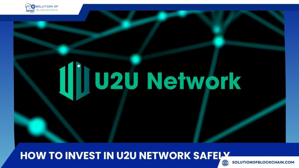 How to invest in U2U Network safely