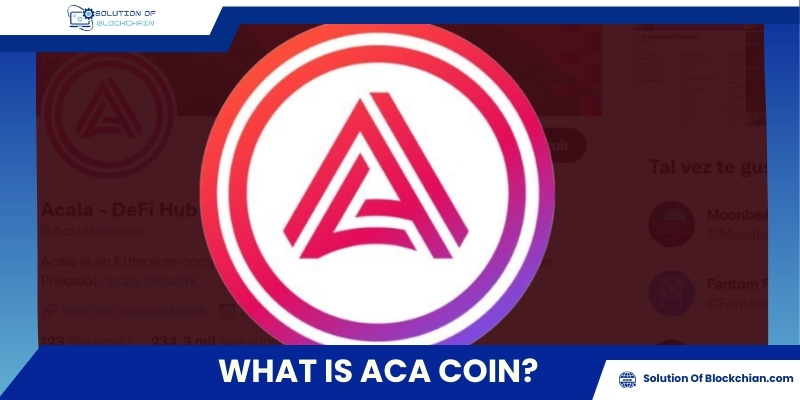 What is ACA Coin? A guide to the Token of Acala Network