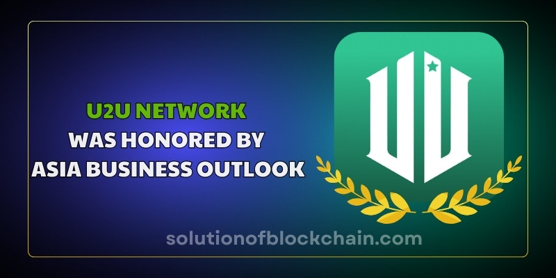 U2U Network was honored by Asia Business Outlook